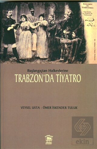 Başlangıçtan Halkevlerine Trabzon da Tiyatro