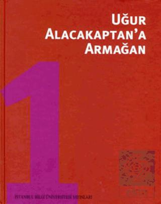 Uğur Alacakaptan a Armağan Cilt 1