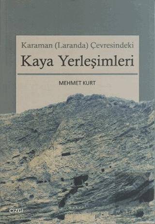 Karaman Laranda Çevresindeki Kaya Yerleşimleri