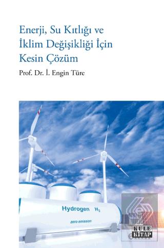Enerji Su Kıtlığı ve İklim Değişikliği İçin Kesin Çözüm