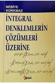 İntegral Denklemlerin Çözümleri Üzerine