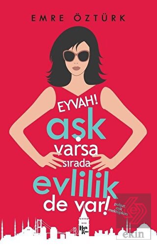 Eyvah Aşk Varsa Sırada Evlilik de Var