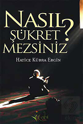 Nasıl Şükretmezsiniz