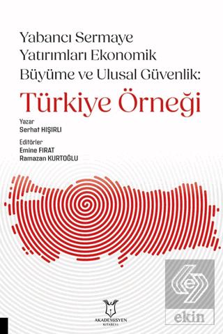 Yabancı Sermaye Yatırımları Ekonomik Büyüme ve Ulusal Güvenlik Türkiye Örneği Ramazan Kurtoğlu 15 İndirim