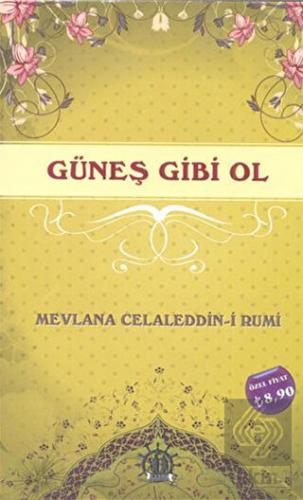 Güneş Gibi Ol