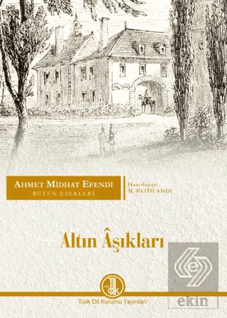 AHMET MİDHAT EFENDİ BÜTÜN ESERLERİ ROMANLAR XVI ALTIN ÂŞIKLARI