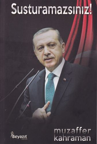 Susturamazsınız