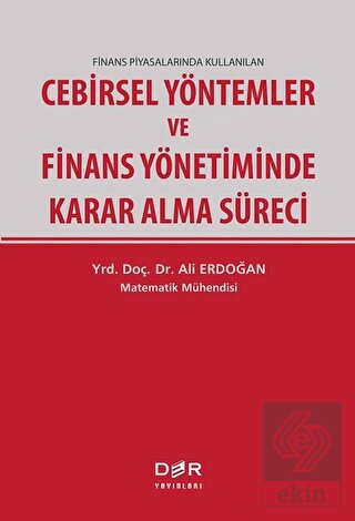 Finans Piyasalarında Kullanılan Cebirsel Yöntemler ve Finans Yönetiminde Karar Alma Süreci
