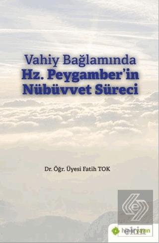 Vahiy Bağlamında Hz Peygamber in Nübüvvet Süreci