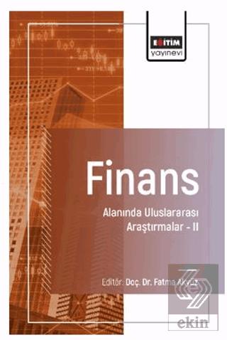 Finans Alanında Uluslararası Araştırmalar II
