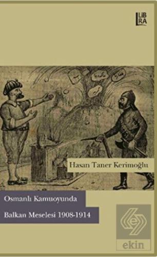 Osmanlı Kamuoyunda Balkan Meselesi 1908 1914