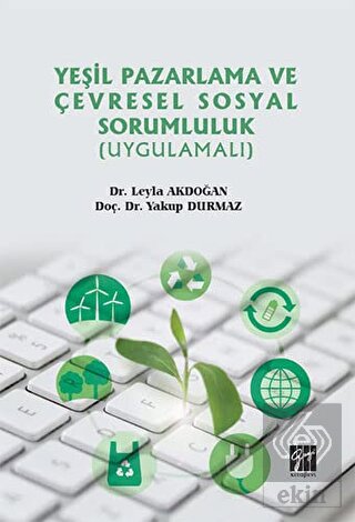 Yeşil Pazarlama ve Çevresel Sosyal Sorumluluk Uygulamalı Dr Leyla Akdoğan Doç Dr Yakup Durmaz