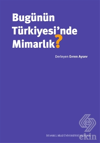 Bugünün Türkiyesi nde Mimarlık