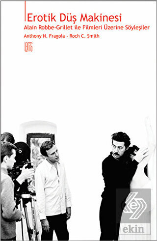 Erotik Düş Makinesi Alain Robbe Grillet ile Filmleri Üzerine Söyleşiler