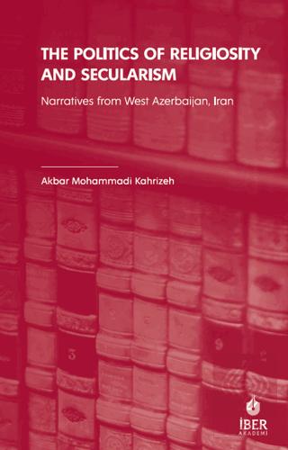 The Politics of Religiosity and Secularism Narratives from West Azerbaijan Iran