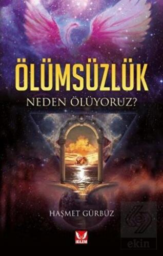 Ölümsüzlük Neden Ölüyoruz