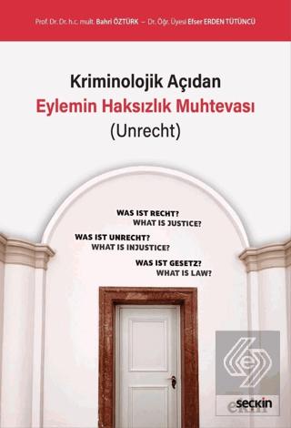 Kriminolojik Açıdan Eylemin Haksızlık Muhtevası Unrecht