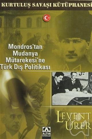 Mondros tan Mudanya Mütarekesi ne Türk Dış Politikası