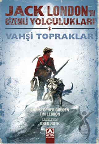 Jack London un Gizemli Yolculukları Vahşi Topraklar Birinci Kitap