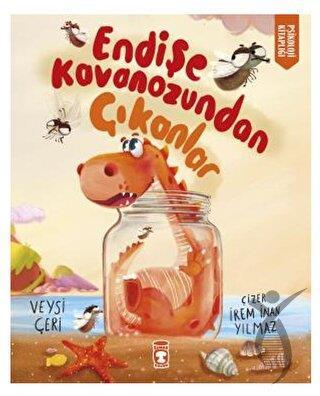 Endişe Kavanozundan Çıkanlar