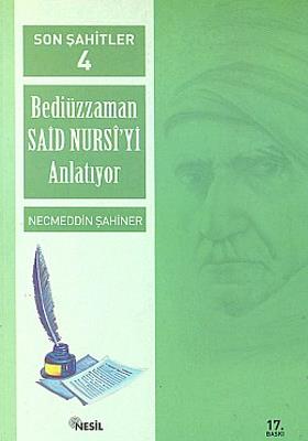 Son Şahitler 4 Bediüzzaman Said Nursi yi Anlatıyor