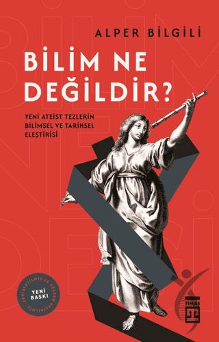 Bilim Ne Değildir Yeni Ateist Tezlerin Bilimsel Ve Tarihsel Eleştirisi