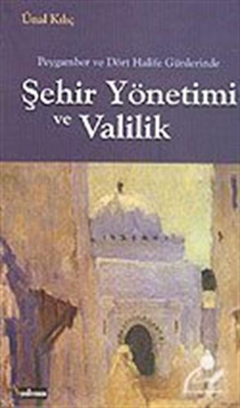 Peygamberler ve Dört Halife Günlerinde Şehir Yönetimi ve Valilik
