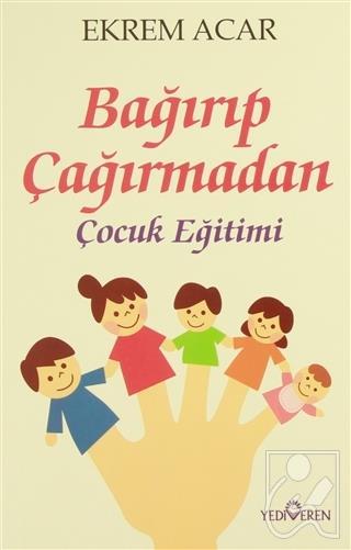 Bağırıp Çağırmadan Çocuk Eğitimi Ekrem Acar 32 İndirim