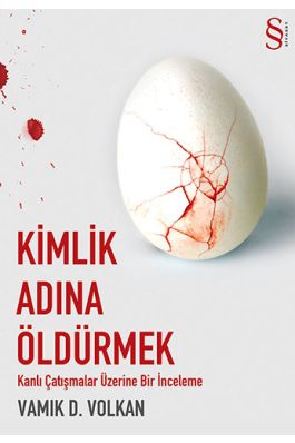Kimlik Adına Öldürmek Kanlı Çatışmalar Üzerine Bir İnceleme