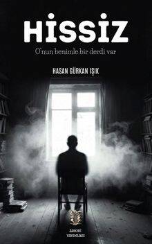 Hissiz O nun Benimle Bir Derdi Var