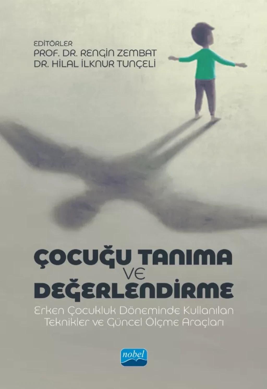 ÇOCUĞU TANIMA VE DEĞERLENDİRME Erken Çocukluk Döneminde Kullanılan Teknikler ve Güncel Ölçme Araçları
