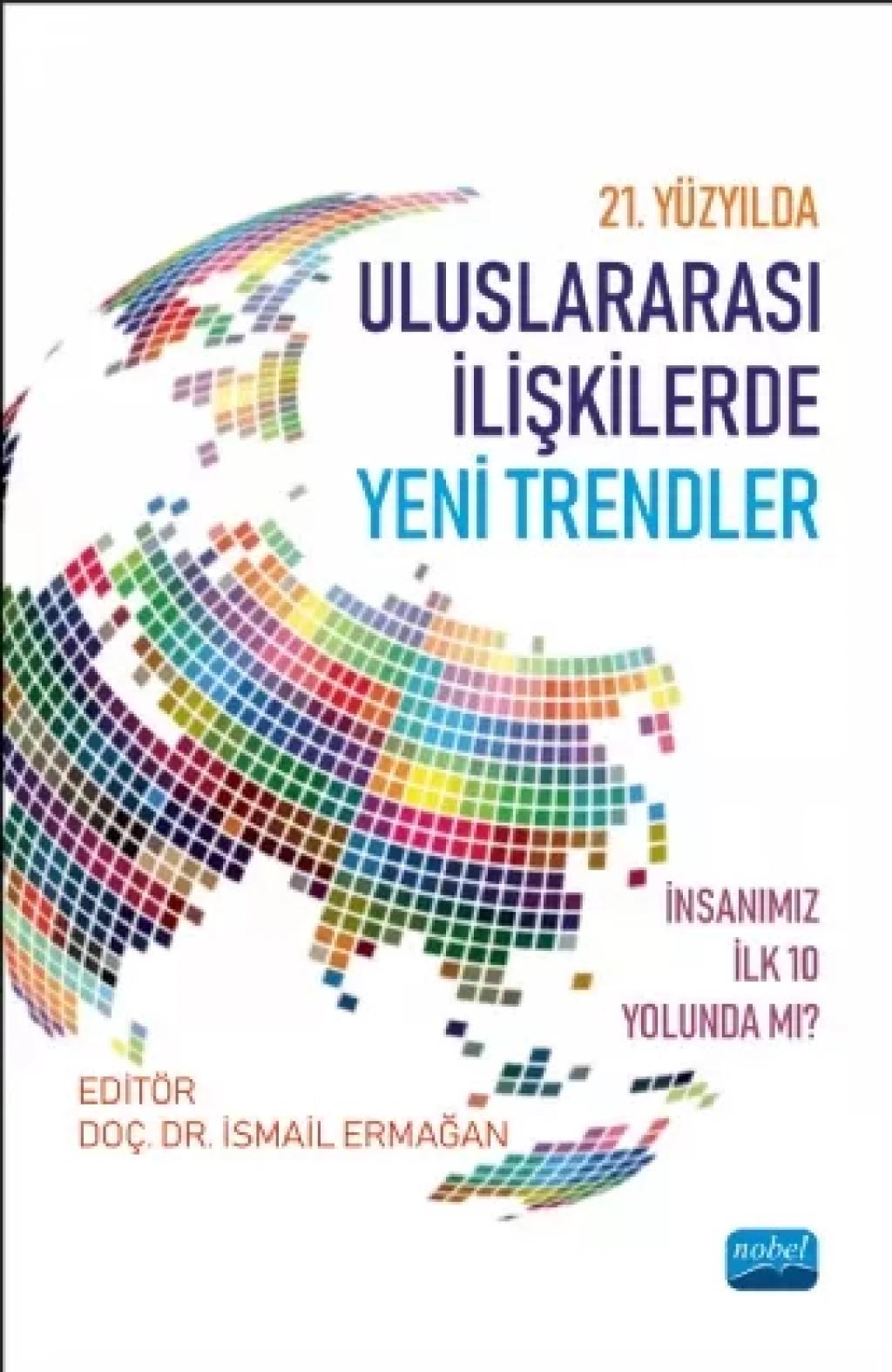 21 YÜZYILDA ULUSLARARASI İLİŞKİLERDE YENİ TRENDLER İnsanımız İlk 10 Yolunda mı