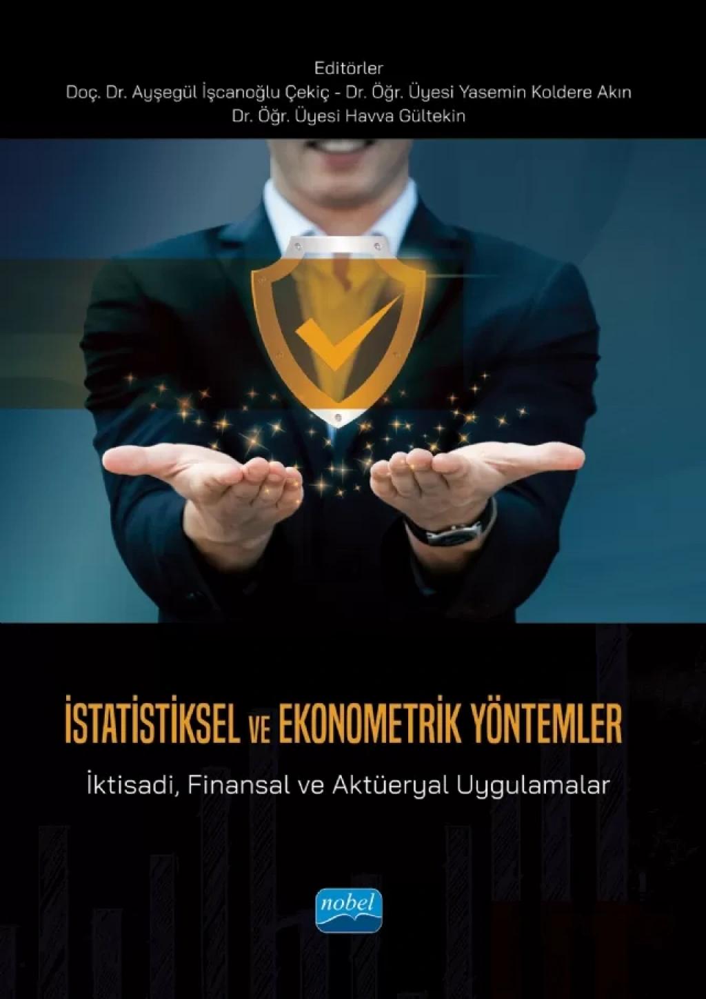 İSTATİSTİKSEL VE EKONOMETRİK YÖNTEMLER İktisadi Finansal ve Aktüeryal Uygulamalar