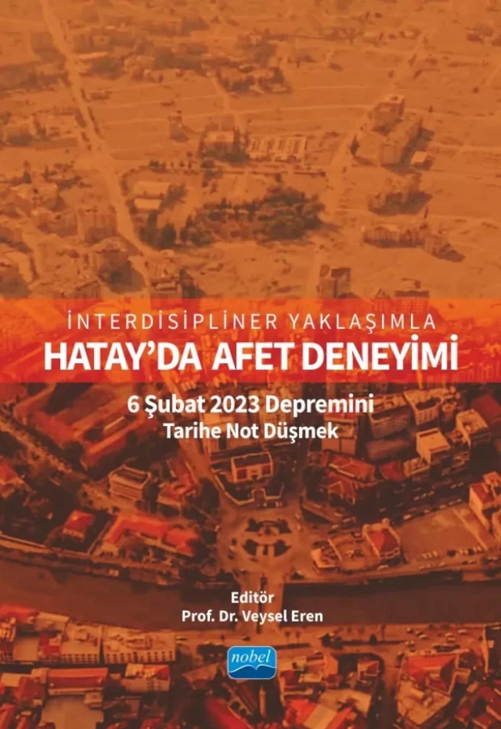 İnterdisipliner Yaklaşımla HATAY DA AFET DENEYİMİ 6 Şubat 2023 Depremini Tarihe Not Düşmek