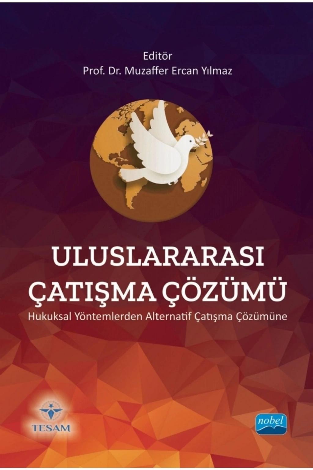 ULUSLARARASI ÇATIŞMA ÇÖZÜMÜ Hukuksal Yöntemlerden Alternatif Çatışma Çözümüne