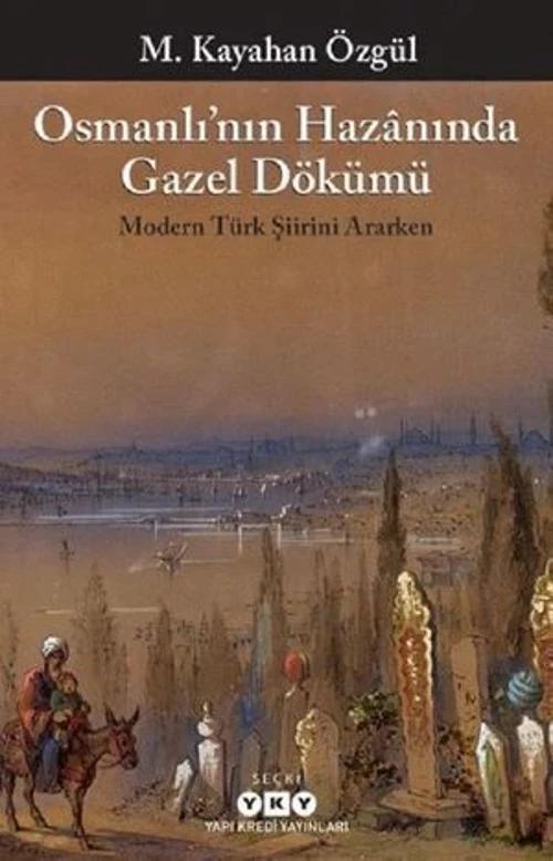 Osmanlı nın Hazanında Gazel Dökümü