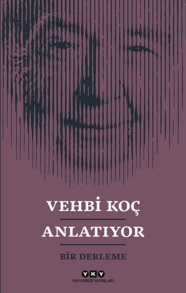 Vehbi Koç Anlatıyor Bir Derleme