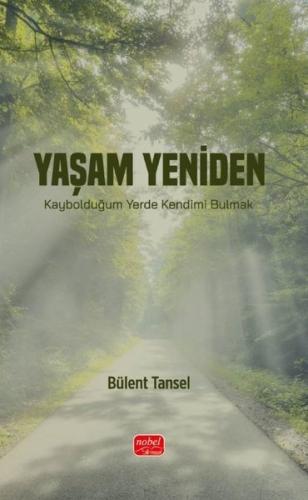 YAŞAM YENİDEN Kaybolduğum Yerde Kendimi Bulmak