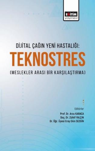 Dijital Çağın Yeni Hastalığı Teknostres Meslekler Arası Bir Karşılaştırma