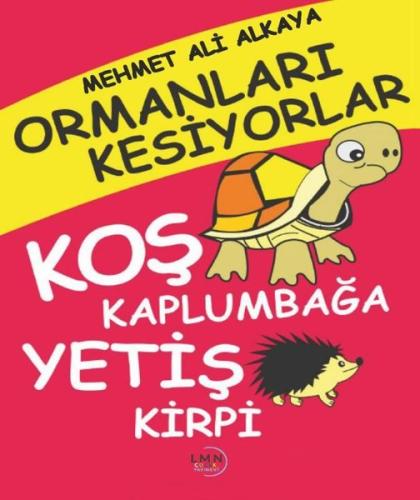 Ormanları Kesiyorlar Koş Kaplumbağa Yetiş Kirpi