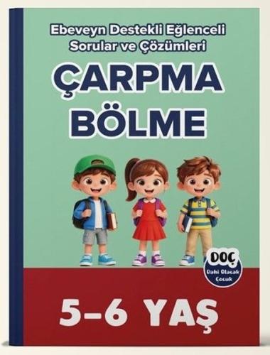 5 6 Yaş Çarpma Bölme Ebeveyn Destekli Eğlenceli Sorular ve Çözümleri