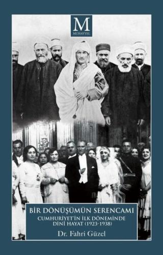 Bir Dönüşümün Serencamı Cumhuriyet in İlk Döneminde Dini Hayat 1923 1938