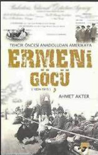 Tehcir Öncesi Anadoludan Amerikaya Ermeni Göçü