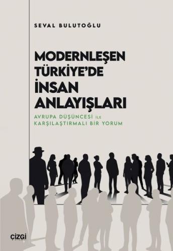 Modernleşen Türkiye de İnsan Anlayışları