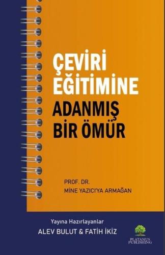 Çeviri Eğitimine Adanmış Bir Ömür Prof Dr Mine Yazıcı ya Armağan