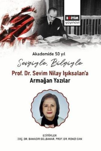 Sevgiyle Bilgiyle Prof Dr Sevim Nilay Işıksalan a Armağan Yazılar
