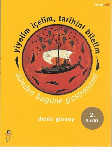 Yiyelim İçelim Tarihini Bilelim Dünden Bugüne Gastronomi