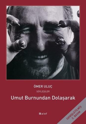 Umut Burnundan Dolaşarak Ömer Uluç ile Söyleşiler