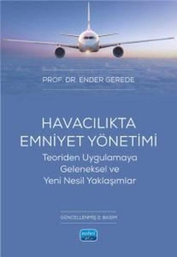 HAVACILIKTA EMNİYET YÖNETİMİ Teoriden Uygulamaya Geleneksel ve Yeni Nesil Yaklaşımlar