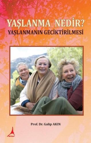 Yaşlanma Nedir Yaşlanmanın Geciktirilmesi